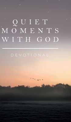Quiet Moments with God: Devotional 1970103876 Book Cover
