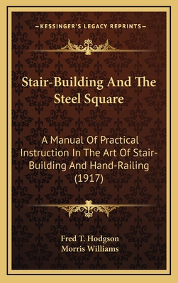 Stair-Building And The Steel Square: A Manual O... 1164214292 Book Cover