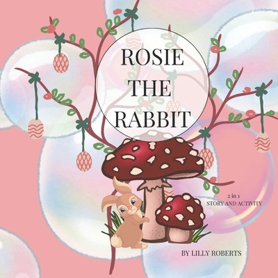 Rosie The Rabbit: 2 in 1 book story and activity            Book Cover