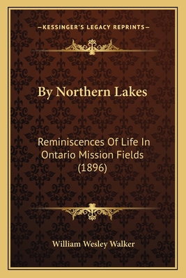 By Northern Lakes: Reminiscences Of Life In Ont... 1166447677 Book Cover