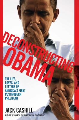 Deconstructing Obama: The Life, Loves, and Lett... 1451611129 Book Cover