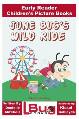June Bug's Wild Ride - Early Reader - Children'... 1533603324 Book Cover