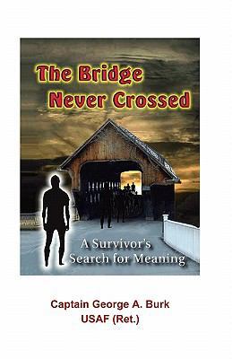 The Bridge Never Crossed: A Survivor's Search f... 1888725168 Book Cover