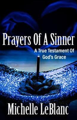 Prayers of a Sinner: A True Testament of God's ... 1722643617 Book Cover