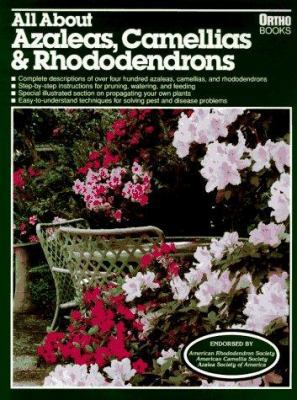 All About Azaleas, Camellias & Rhododendrons 0897212576 Book Cover