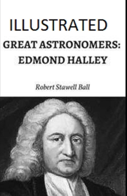 Great Astronomers: Edmond Halley Illustrated 1707871612 Book Cover