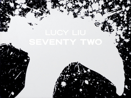 Lucy Liu: Seventy Two (Limited Edition) 0956873812 Book Cover