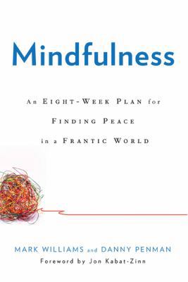 Mindfulness: An Eight-Week Plan for Finding Pea... 1609611985 Book Cover