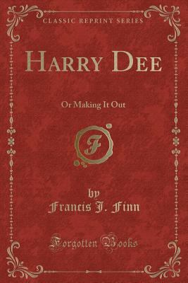 Harry Dee: Or Making It Out (Classic Reprint) 133134249X Book Cover