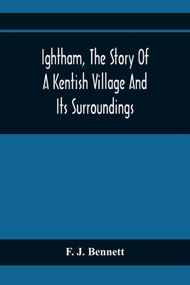 Ightham, The Story Of A Kentish Village And Its... 9354410065 Book Cover