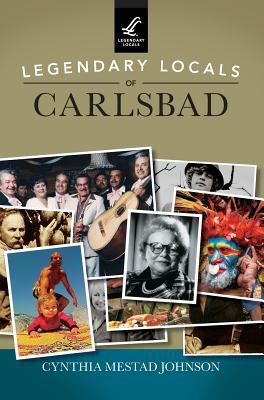 Legendary Locals of Carlsbad 1531698093 Book Cover