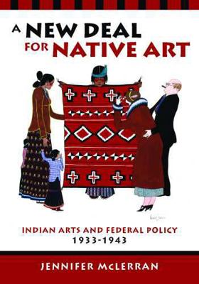 A New Deal for Native Art: Indian Arts and Fede... 0816527660 Book Cover