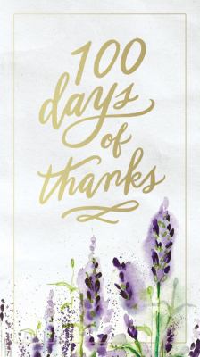100 Days of Thanks: A Devotional Journal to Gro... 1400311136 Book Cover