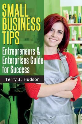 Small Business Tips: Entrepreneurs and Enterpri... 1497454581 Book Cover