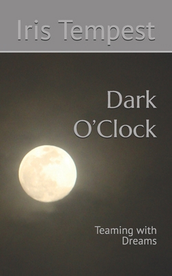 Dark O'Clock: Teaming with Dreams B0H2LLJVQT Book Cover