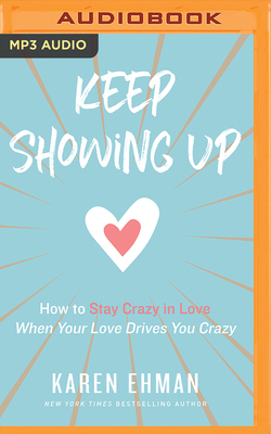 Keep Showing Up: How to Stay Crazy in Love When... 1721347704 Book Cover