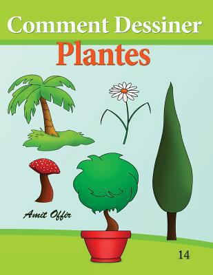 Comment Dessiner - Plantes: Livre de Dessin: Ap... [French] 1494429535 Book Cover