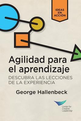 Learning Agility: Unlock the Lessons of Experie... [Spanish] 1604917768 Book Cover