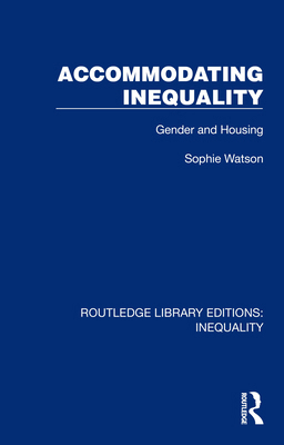 Accommodating Inequality: Gender and Housing 1032438010 Book Cover