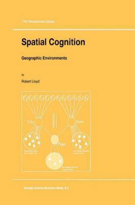 Spatial Cognition: Geographic Environments (GeoJournal Library) 0792343751 Book Cover