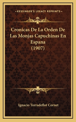 Cronicas de La Orden de Las Monjas Capuchinas E... [Spanish] 1166892670 Book Cover