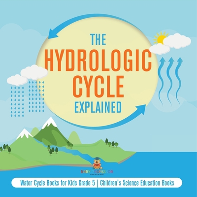 The Hydrologic Cycle Explained Water Cycle Book... 1541960181 Book Cover