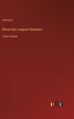 Revue des Langues Romanes: Tome Premier [French] 3368208055 Book Cover
