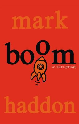 Boom!: (Or 70,000 Light Years). Mark Haddon 0385616295 Book Cover