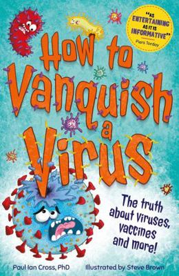 How to Vanquish a Virus: The Weird World of Vir... 1783127317 Book Cover