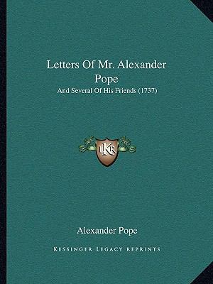 Letters Of Mr. Alexander Pope: And Several Of H... 1165691280 Book Cover