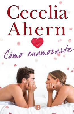 Cómo enamorarte (Spanish Edition) [Spanish] 8466655727 Book Cover