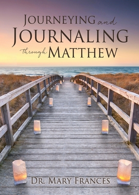 Journeying and Journaling through Matthew 1662839626 Book Cover
