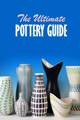 The Ultimate Pottery Guide: Practical Pottery B08Q9W9HTM Book Cover