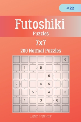 Futoshiki Puzzles - 200 Normal Puzzles 7x7 vol.22 170716987X Book Cover