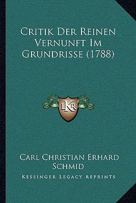 Critik Der Reinen Vernunft Im Grundrisse (1788) [German] 1165910276 Book Cover
