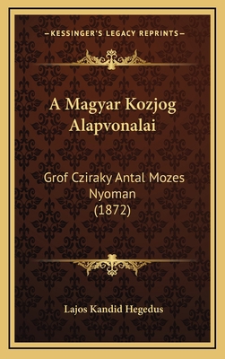 A Magyar Kozjog Alapvonalai: Grof Cziraky Antal... [Hungarian] 1168249031 Book Cover