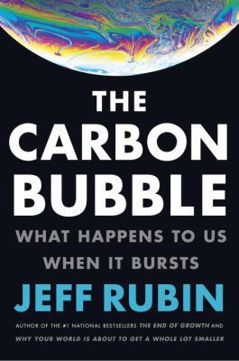 The Carbon Bubble: What Happens to Us When It B... 034581469X Book Cover