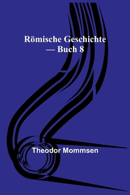 Römische Geschichte - Buch 8 [German] 9356710791 Book Cover