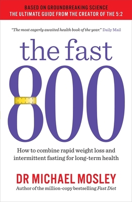 The Fast 800: How to combine rapid weight loss ... 1780723628 Book Cover