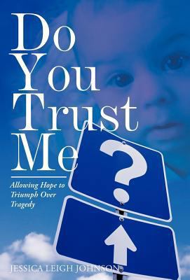 Do You Trust Me?: Allowing Hope to Triumph Over... 1449750699 Book Cover