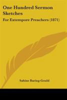 One Hundred Sermon Sketches: For Extempore Prea... 1437084532 Book Cover