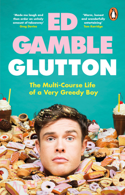 Glutton: The Multi-Course Life of a Very Greedy... 1529177510 Book Cover