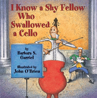 I Know a Shy Fellow Who Swallowed a Cello 1590780434 Book Cover