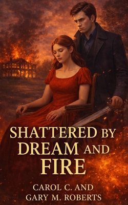 Shattered by Dream and Fire B0GJ534XFT Book Cover