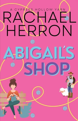 Abigail's Shop: A Small Town Spicy Romcom B0CLKWFBDT Book Cover