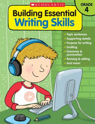 Building Essential Writing Skills: Grade 4 0545850428 Book Cover