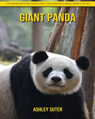 Paperback Giant Panda: Fascinating Facts and Photos about These Amazing & Unique Animals for Kids [Large Print] Book