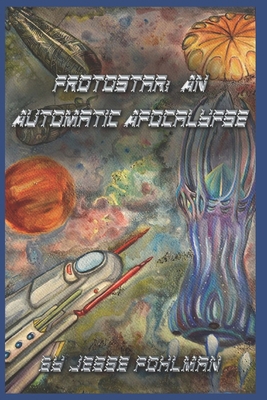 Protostar: An Automatic Apocalypse 1796779741 Book Cover