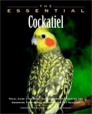 The Essential Cockatiel 1582450277 Book Cover