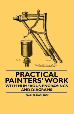 Practical Painters' Work - With Numerous Engrav... 1446522962 Book Cover